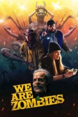 Nonton Film We Are Zombies (2024) Bioskop21