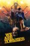 Nonton Film We Are Zombies (2024) Bioskop21